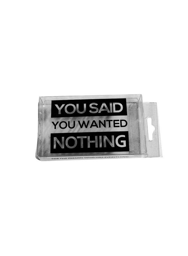 Nothing You Said You Wanted Nothing