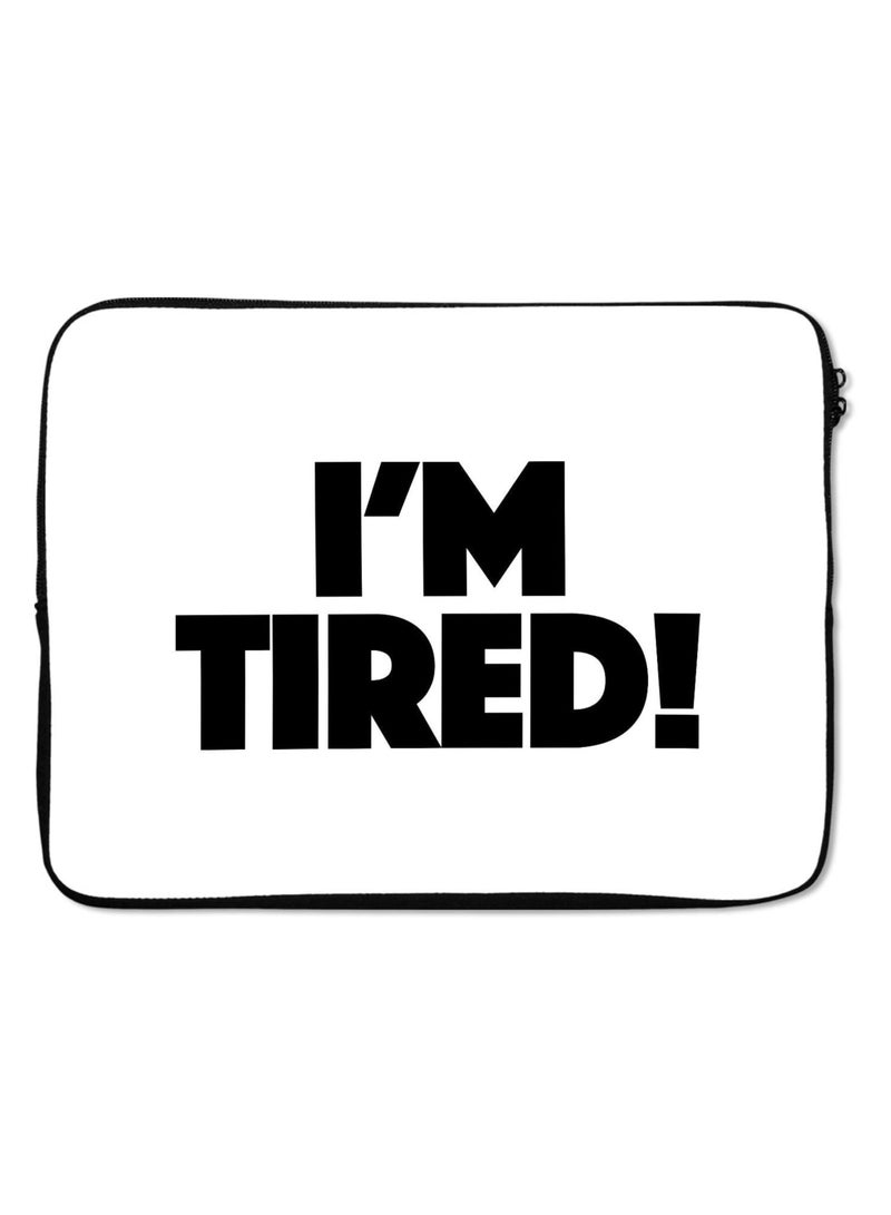 Im Tired Laptop Sleeve Printed White And Black