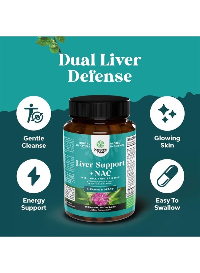 Liver Support Supplement with NAC - Herbal Liver Supplement with N Acetyl Cysteine Silymarin Milk Thistle Extract Dandelion Root Artichoke Extract Choline Bitartrate and Berberine for Liver Cleanse