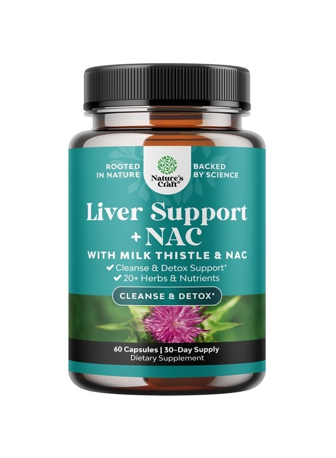 Liver Support Supplement with NAC - Herbal Liver Supplement with N Acetyl Cysteine Silymarin Milk Thistle Extract Dandelion Root Artichoke Extract Choline Bitartrate and Berberine for Liver Cleanse