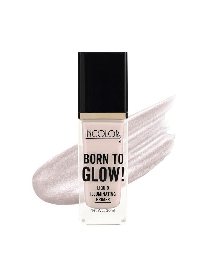 Born To Glow Longlasting Smooths Skin Lightweight Illuminating Liquid Face Primer 30 Ml (Shade No 3)