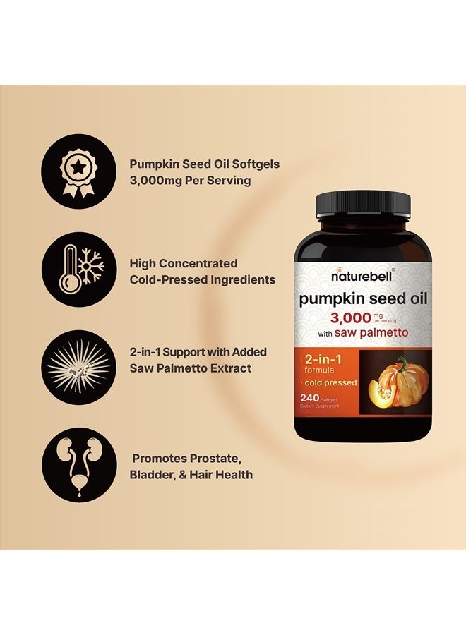 Virgin Pumpkin Seed Oil 3,000mg Per Serving with Saw Palmetto, 240 Softgel Capsules | Cold Pressed – Rich in Omega 6 & 9 Essential Fatty Acids – Prostate & Bladder Supplements, Non-GMO