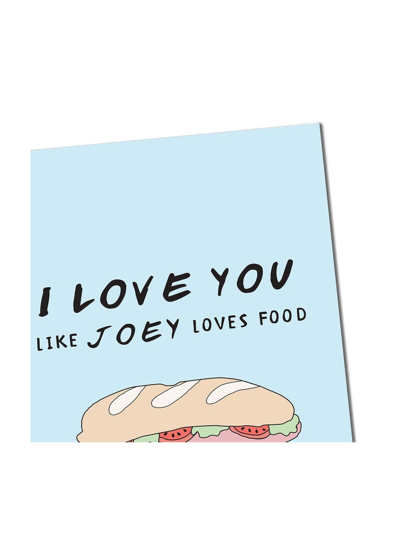 MCSID RAZZ Friends TV Series Greeting Card -I Love You Like Joey Loves Food -Birthday Card/Love Card - Happy Birthday Officially Licensed by Warner, USA