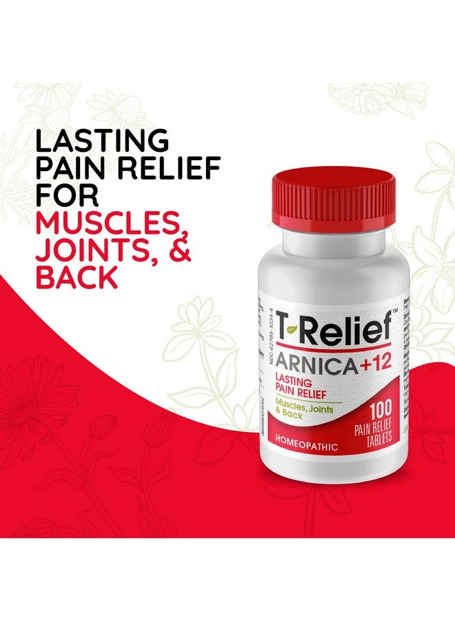 T-Relief Arnica +12 Natural Relieving Actives For Back Pain Joint Soreness Muscle Aches & Stiffness Whole Body Fast-Acting Relief For Women & Men - 100 Tablets