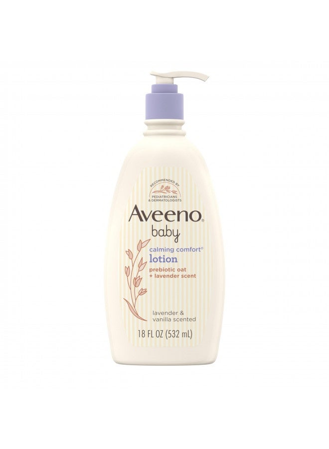 Aveeno Baby Calming Comfort Moisturizing Lotion With Relaxing Lavender And Vanilla Scents, Non-Greasy Body Lotion With Natural Oatmeal And Dimethicone, Paraben- And Phthalate-Free, 18 Fl. Oz