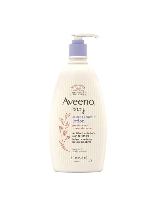 Aveeno Baby Calming Comfort Moisturizing Lotion With Relaxing Lavender And Vanilla Scents, Non-Greasy Body Lotion With Natural Oatmeal And Dimethicone, Paraben- And Phthalate-Free, 18 Fl. Oz