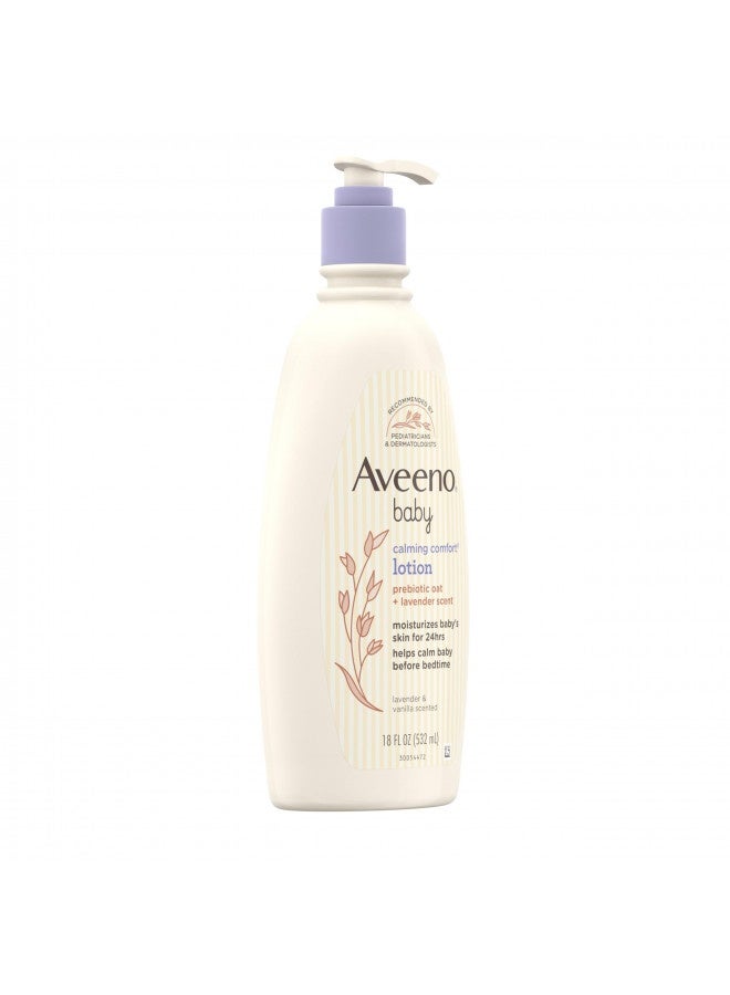 Aveeno Baby Calming Comfort Moisturizing Lotion With Relaxing Lavender And Vanilla Scents, Non-Greasy Body Lotion With Natural Oatmeal And Dimethicone, Paraben- And Phthalate-Free, 18 Fl. Oz