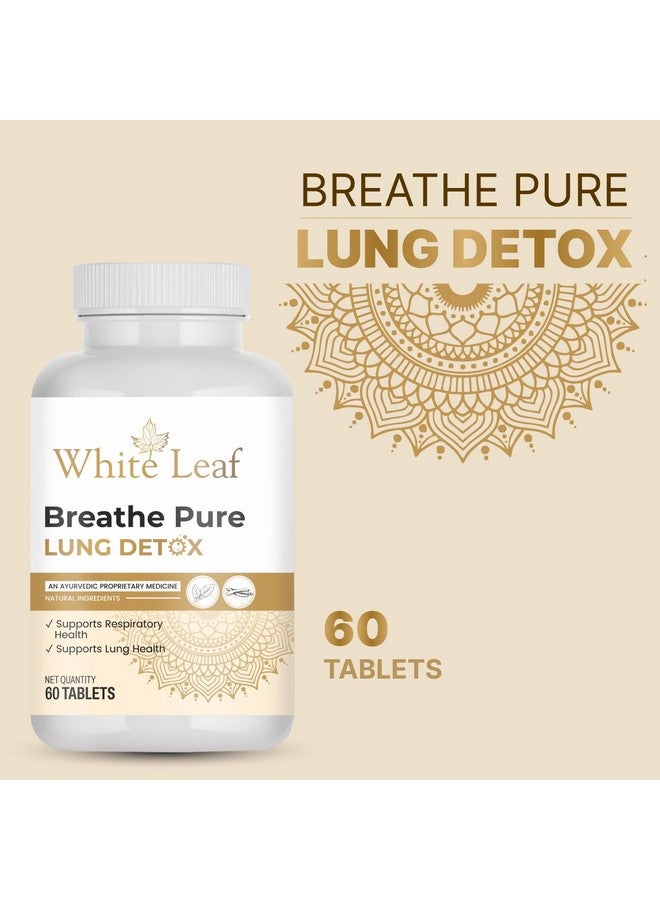 Ayurvedic Breathe Pure Lung Detox Tablets(60 Count) Vegetarian, Herbal Supplement Made With Natural Extracts Tulsi, Mulethi, Vasava,Turmeric|For Lung Cleansing Detoxification