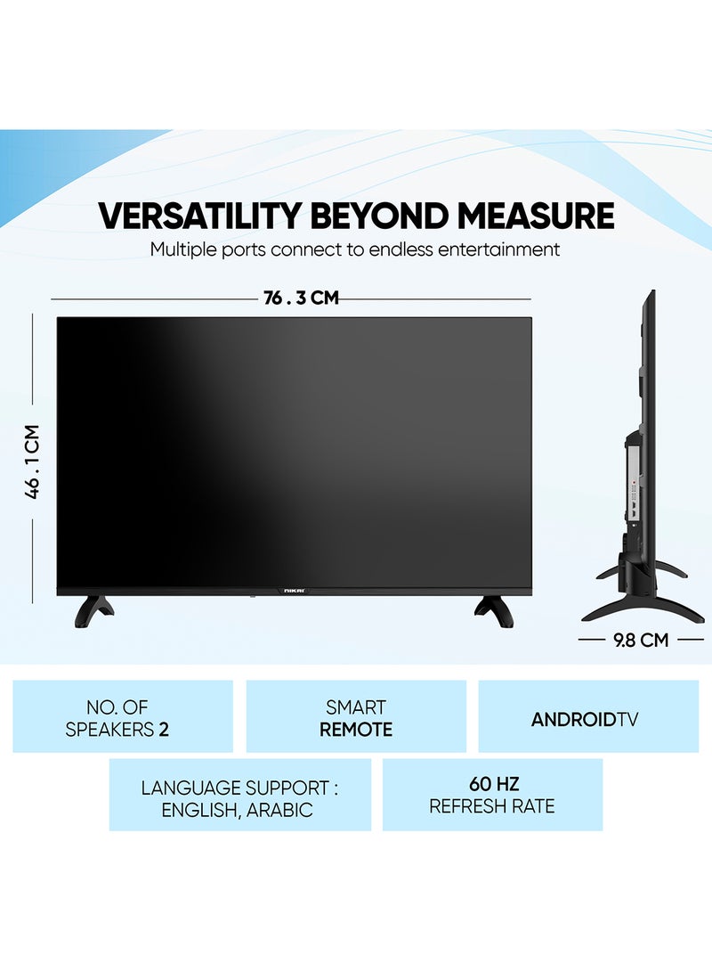 32 Inch Smart LED TV | HD 1366 x 768 Resolution | Android TV with Wi-Fi & DLNA | Quad-Core Processor | 16W Speaker Power | 2x HDMI, 2x USB | Netflix, YouTube, Shahid NTV3200SLED Black