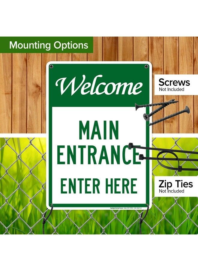 Welcome Main Entrance Enter Here Sign 10X14 Inches Rust Free .040 Aluminum Fade Resistant Made In Usa By My Sign Center