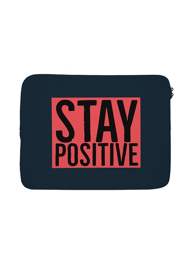 Stay Positive Premium Quality Laptops Tablet Sleeve