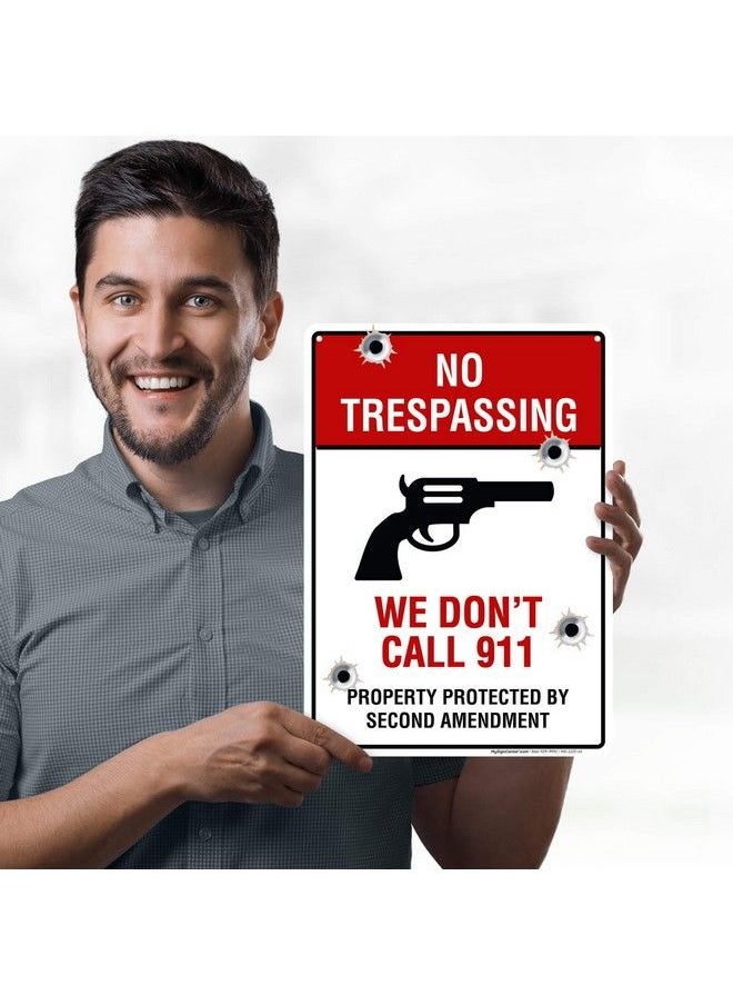 No Trespassing We Don'T Call 911 Property Protected By Second Amendment Sign 10X14 Inches Rust Free .040 Aluminum Fade Resistant Made In Usa By My Sign Center