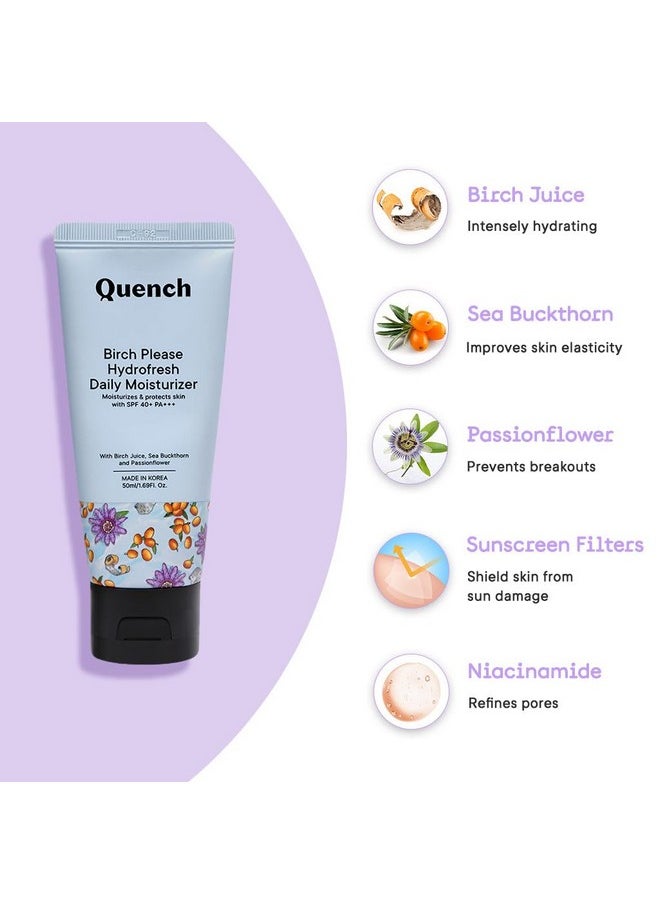 Quench Hydro Fresh Daily Moisturizer With Spf 40+ Pa+++ | 2-In1 Moisturizer & Sunscreen | Hydrates & Protects Skin With Birch Juice Enzymes | Made In Korea (50Ml)