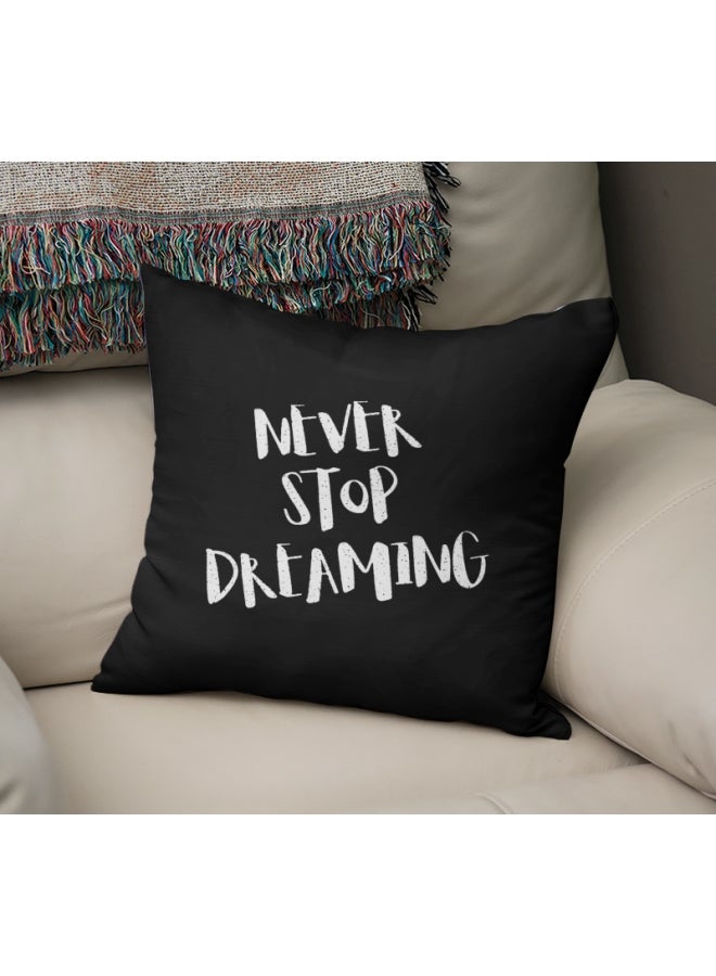 Never Stop Dreaming Quote Printed Decorative Pillow Black/White 16x16inch