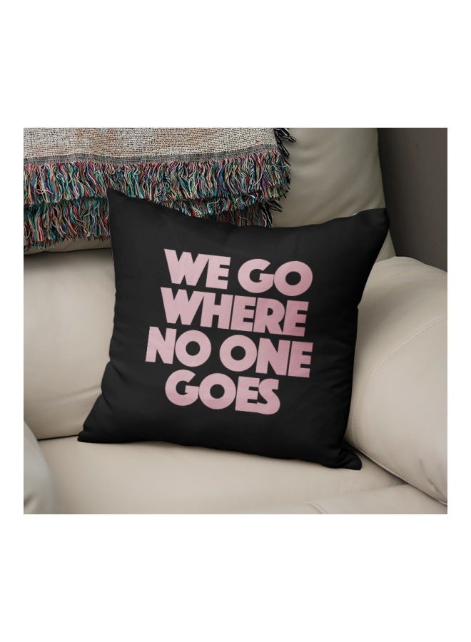 We Go Where No One Goes Printed Decorative Pillow Black/Pink 16x16inch