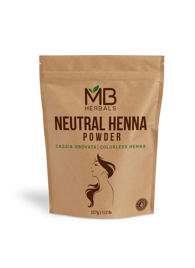 Neutral Henna Powder 227G | Half Pound | Senna Powder | Cassia Obovata | Colorless Henna | Natural Hair Conditioner | For Soft Shiny & Healthy Hair