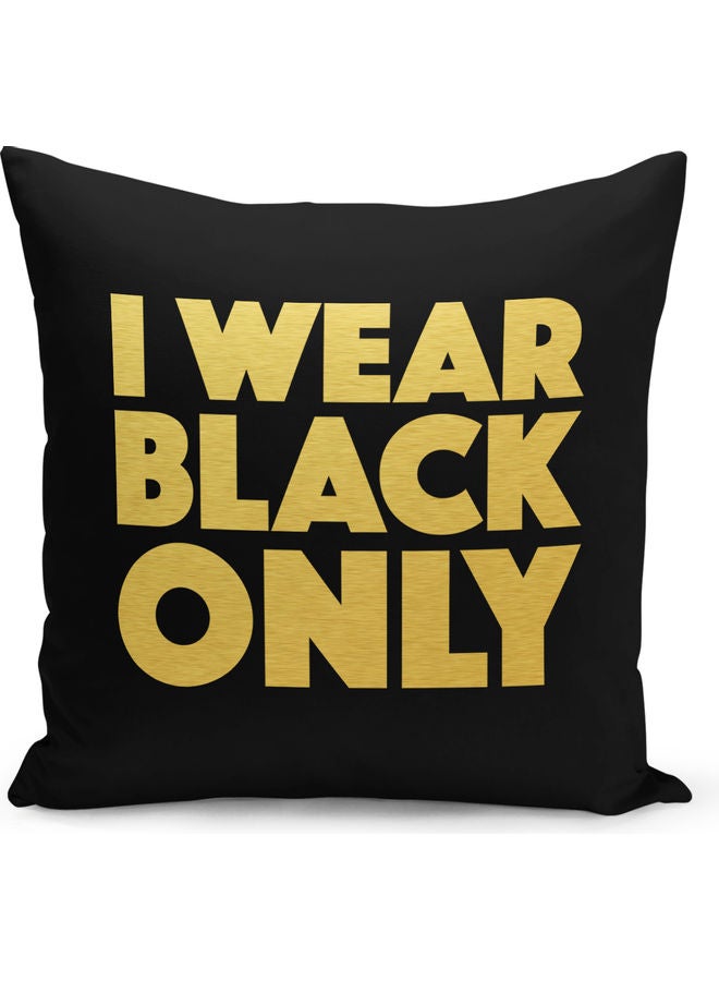 I Wear Black Only Printed Pillow Black/Yellow 40 x 40cm