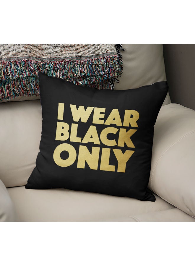 I Wear Black Only Printed Pillow Black/Yellow 40 x 40cm