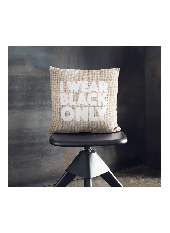 I Wear Black Only Printed Decorative Pillow Beige/White 16x16inch