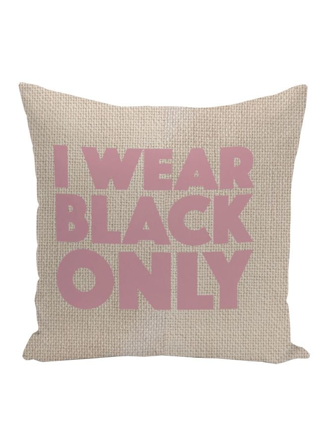 I Wear Black Only Printed Decorative Pillow Beige/Pink 16x16inch