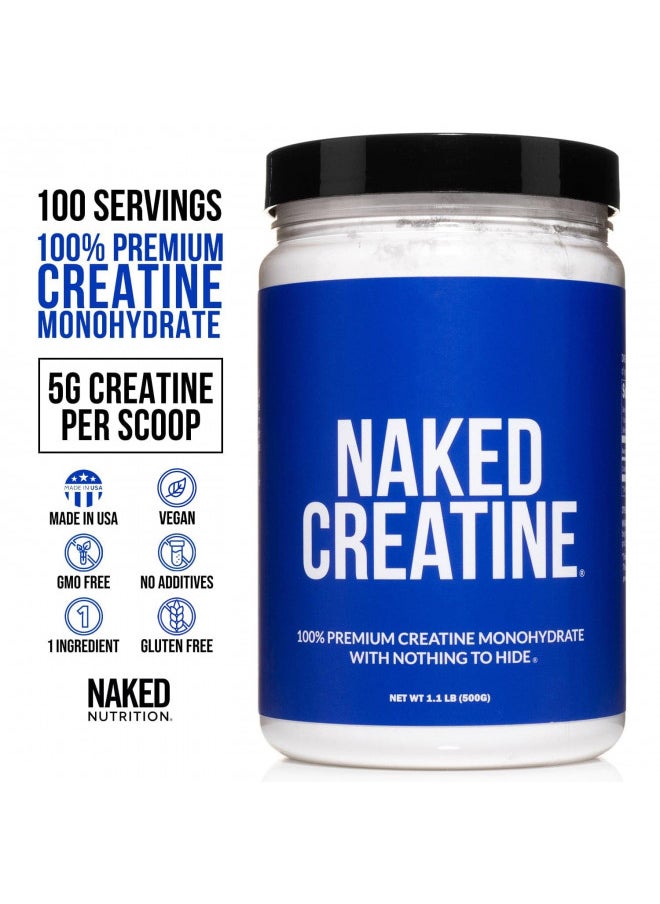 Pure Micronized Creatine Monohydrate 100 Servings - 500 Grams, 1.1LB Bulk, Vegan, Non-GMO, Gluten Free, Soy Free. Aid Strength Gains, No Artificial Ingredients - Naked CREATINE