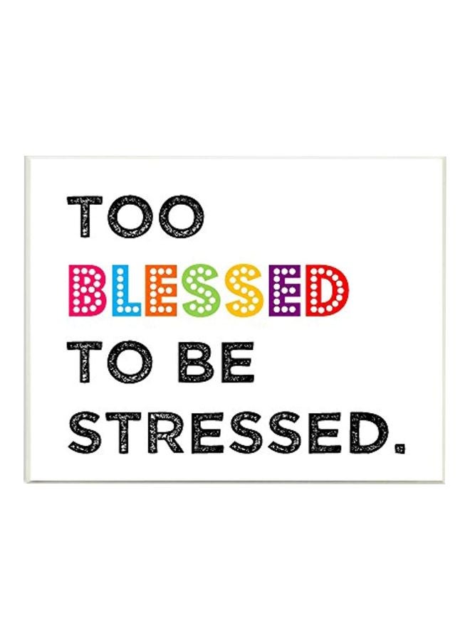 Too Blessed To Be Stressed Printed Wall Plaque White/Black/Pink 10 x 15 x 0.5inch