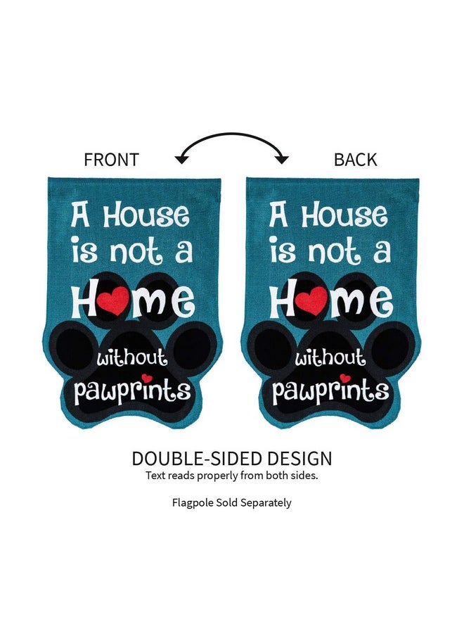 House Is Not A Home Without Pawprints Garden Flag 12X18 Double Sided | Paw Prints Heart Garden Flags For Outside | All Seasons | House Flags For Pet Puppy Dog Cat Lovers