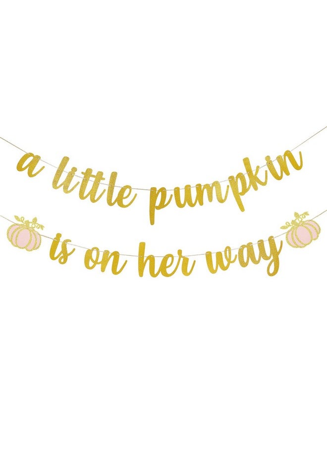 A Little Pumpkin Is On Her Way Banner For Fall Pumpkin Pink Girl Birthday Party Decorations, Thanksgiving Fall Theme Pumpkin Baby Shower Birthday Party Decorations Supplies (Gold & Pink Glitter)