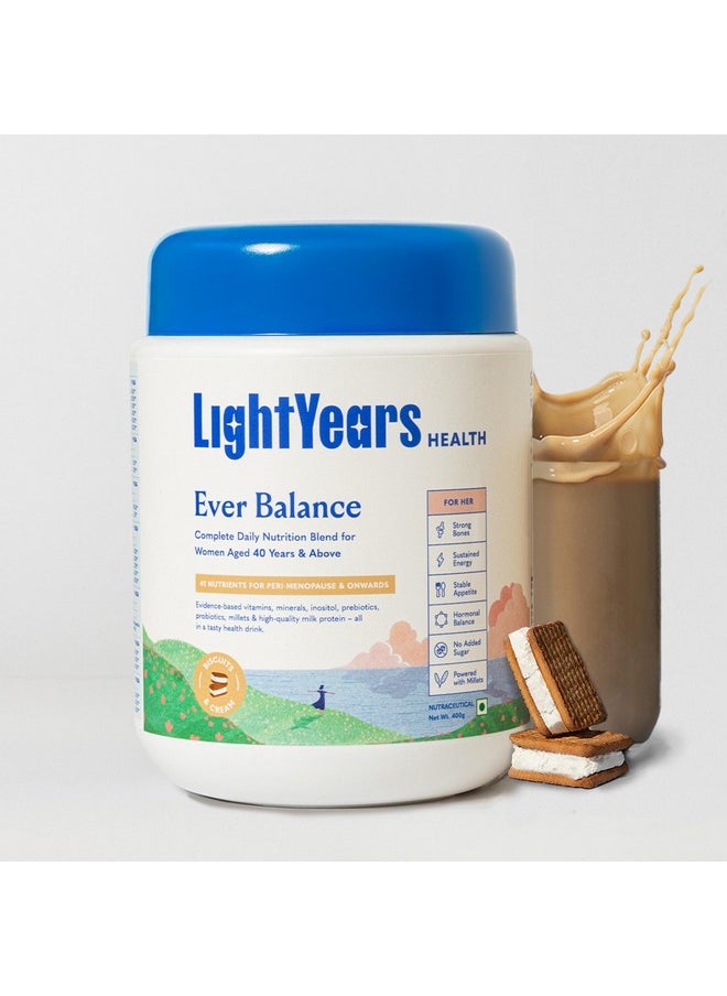 Ever Balance by Lightyears | Tasty Nutrition Blend for Women 40+ Years, with Myo-Inositol, Millets, Vitamins, Probiotics, Prebiotics, Protein | For Peri-Menopause & After | 400g (Biscuits & Cream)