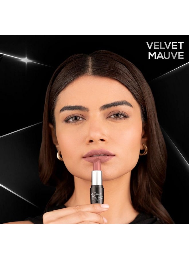 Prime Matte Lipstick - Velvet Mauve, Lightweight & Long-Lasting Formula, Creamy Matte Finish, One Swipe Application, Non-Drying, Vitamin E Infused, 4.5Gm