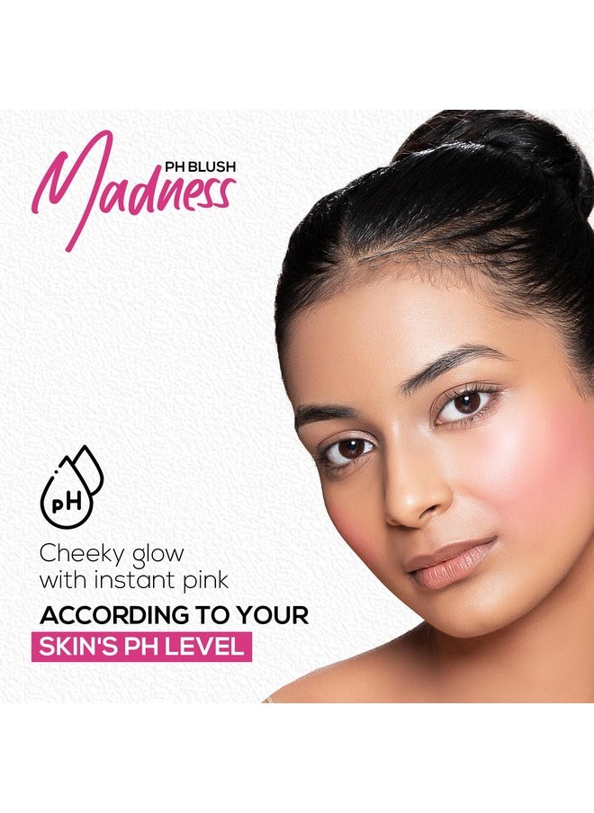 Madness Ph Blush, Instant Unique Pink Payoff, Highly Blendable, Light Weight, Long Lasting, Moisturizing Formula, Enriched With Olive, Macadamia & Shea, Paraben Free & Cruelty Free, 3 Gm