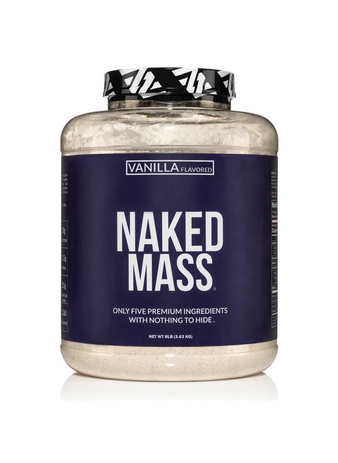 Vanilla Naked Mass - All Natural Vanilla Weight Gainer Protein Powder - 8lb Bulk, GMO Free, Gluten Free & Soy Free, No Artificial Ingredients - 1,260 Calories - 11 Servings