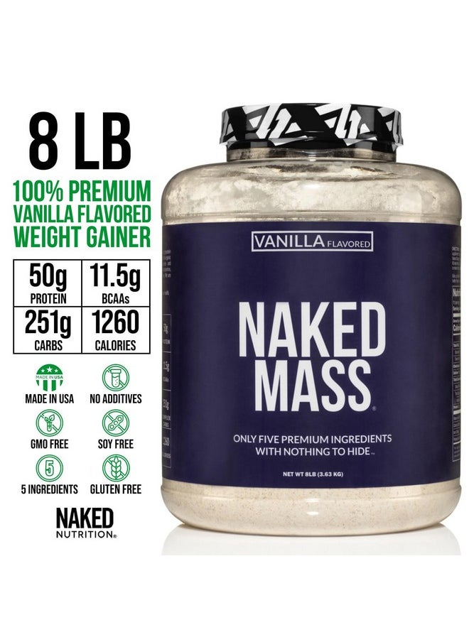 Vanilla Naked Mass - All Natural Vanilla Weight Gainer Protein Powder - 8lb Bulk, GMO Free, Gluten Free & Soy Free, No Artificial Ingredients - 1,260 Calories - 11 Servings