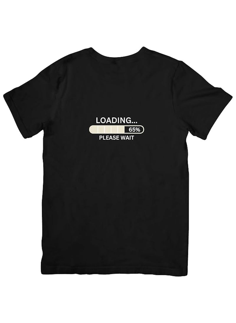 Funny T-Shirt 100% Cotton, Loading Please Wait, Gift for Man, Woman, Teen, Friend, Casual Wear