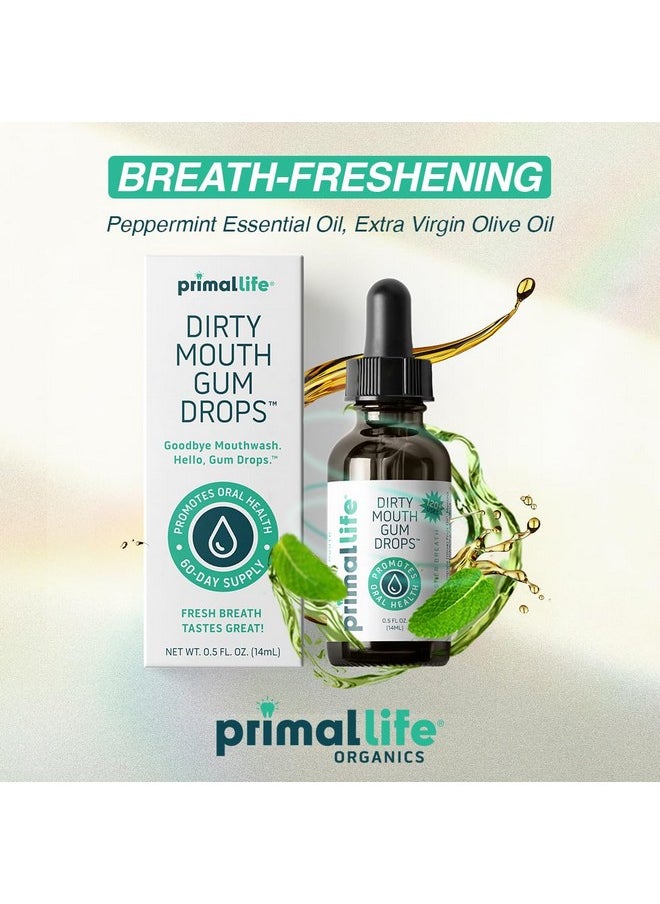 Primal Life Organics - Dirty Mouth Gum Serum, Natural Essential Oils, Promotes Good Breath, Gentle Mouthwash, Supports Good Oral Health, Great On Your Gums, Paleo, Organic, Vegan, Gluten-Free (0.5 oz)