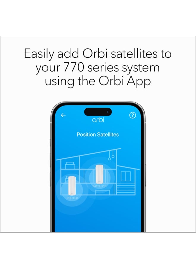 ORBI 770 SERIES TRI-BAND WIFI 7 MESH ADD-ON SATELLITE – Works with Orbi RBE772 and RBE773 – Adds Coverage up to 2,750 sq. ft. - BE11000 802.11be (up to 11Gbps) – Satellite White