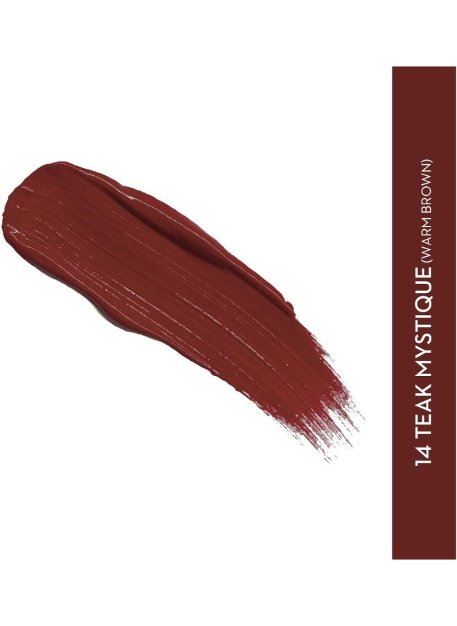 Smudge Me Not Liquid Lipstick14 Teak Mystique (Warm Brown) Intensely Pigmented Liquid Matte Finish, Longwearing Formula, Smudgeproof