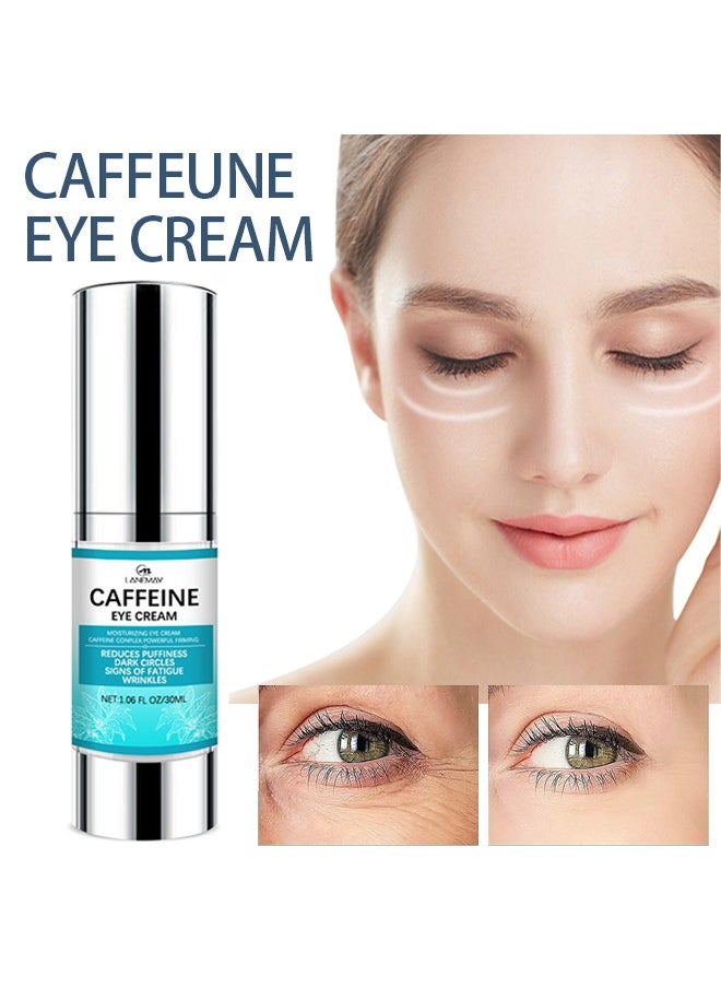 Caffeine Eye Cream,Under for Dark Circles and Puffiness， With Reduce Wrinkles Fine Lines， Bags under eyes Crows Feet Eye Lift Treatment For Women and Men（30ml）