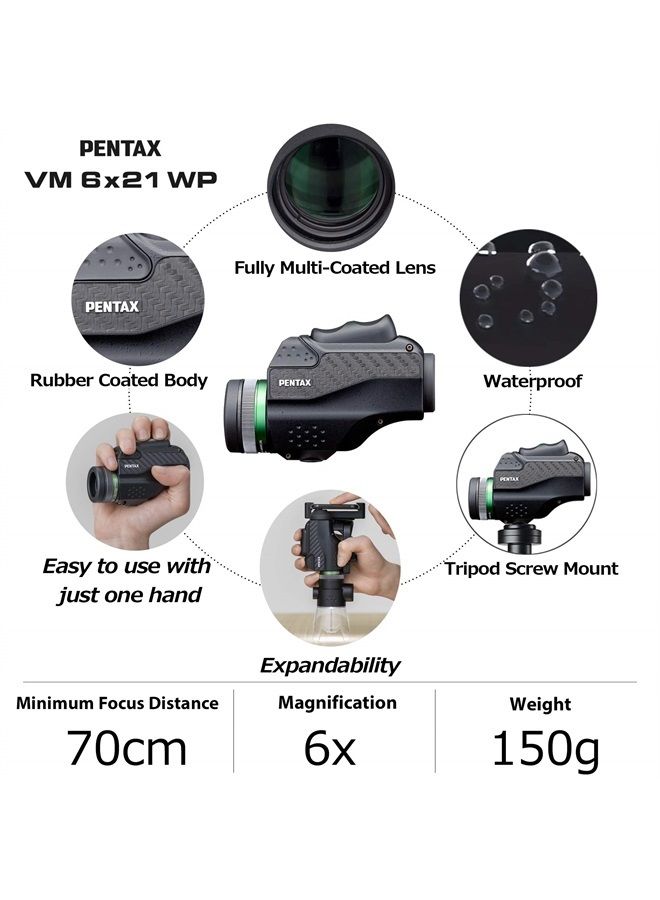 PENTAX Monocular VM 6x21 WP Easy to use with just one hand.Universal design that is ergonomically easy to operate. Bright and clear view with high contrast and excellent optical performance.Waterproof