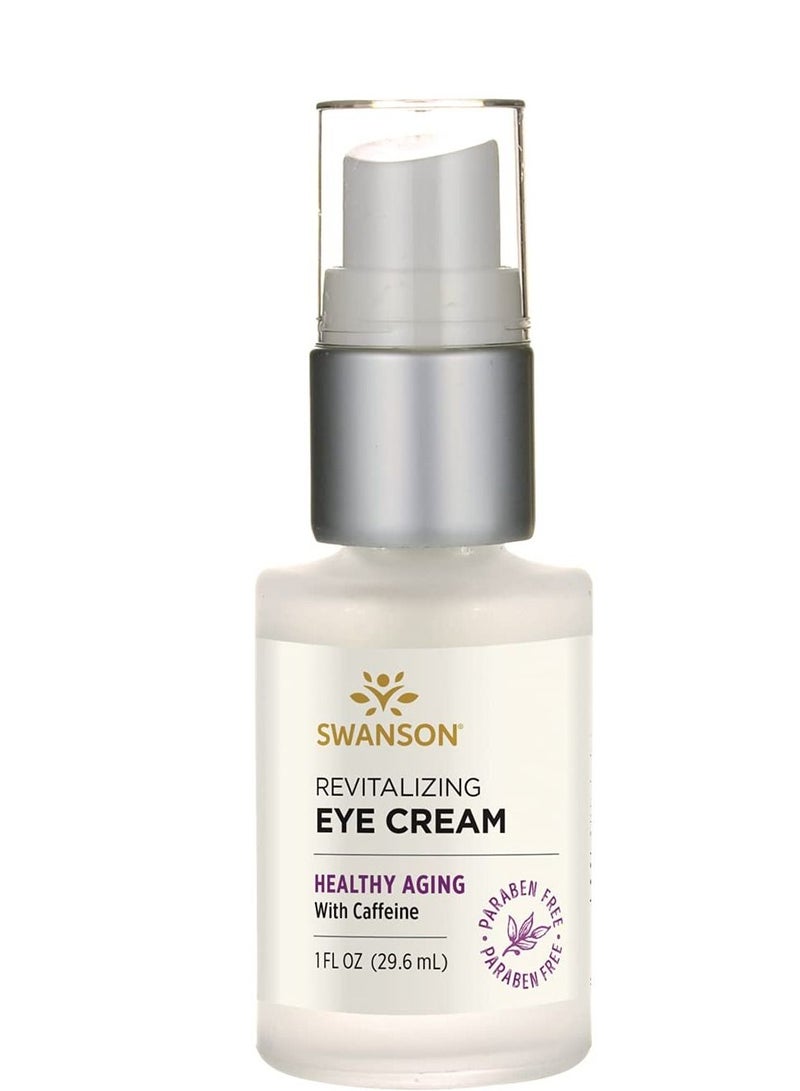 Swanson Revitalizing Eye Cream with Caffeine 1 fl Ounce (29.6 ml) Cream
