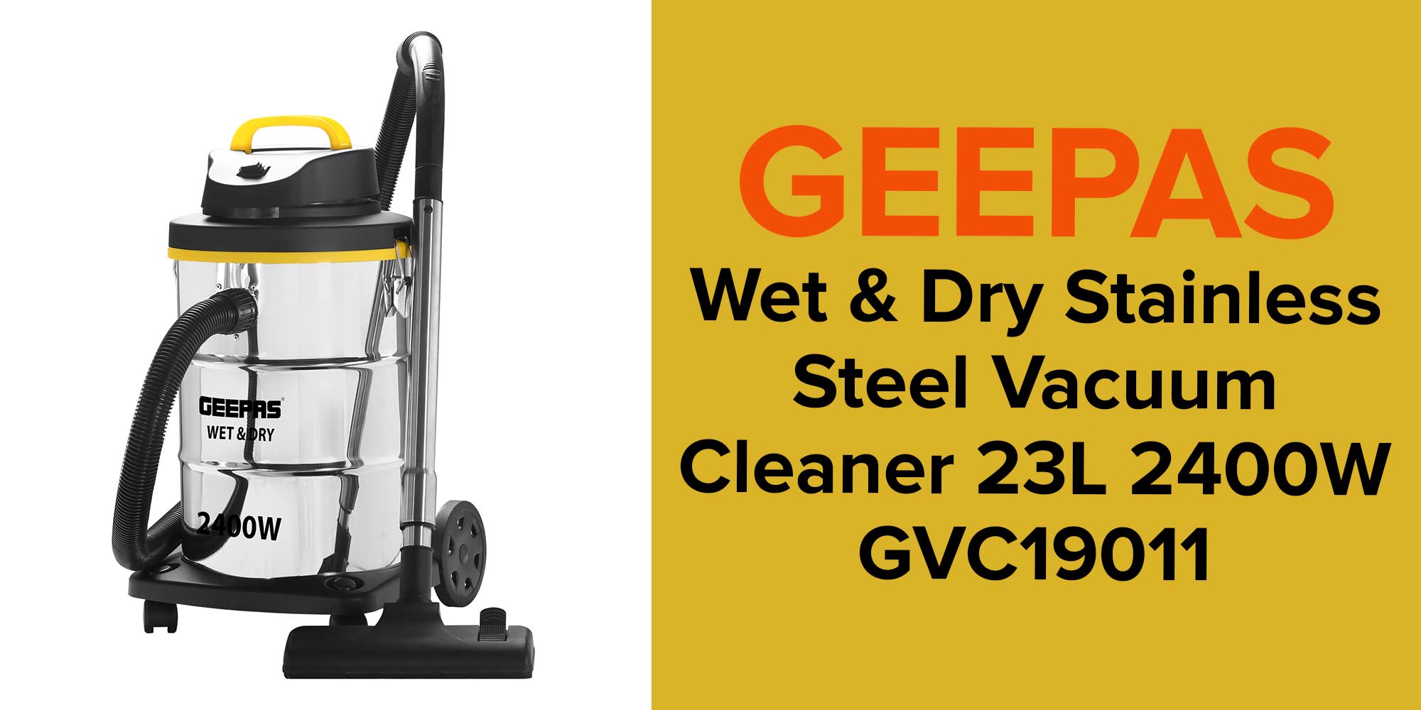 Wet and Dry Stainless Steel Vacuum Cleaner with Elegant Body, Adjustable Suction on Handle / Power Rating : AC 220 – 240 (50/60 Hz) 25 L 2300 W GVC19011N Silver/Black/Yellow