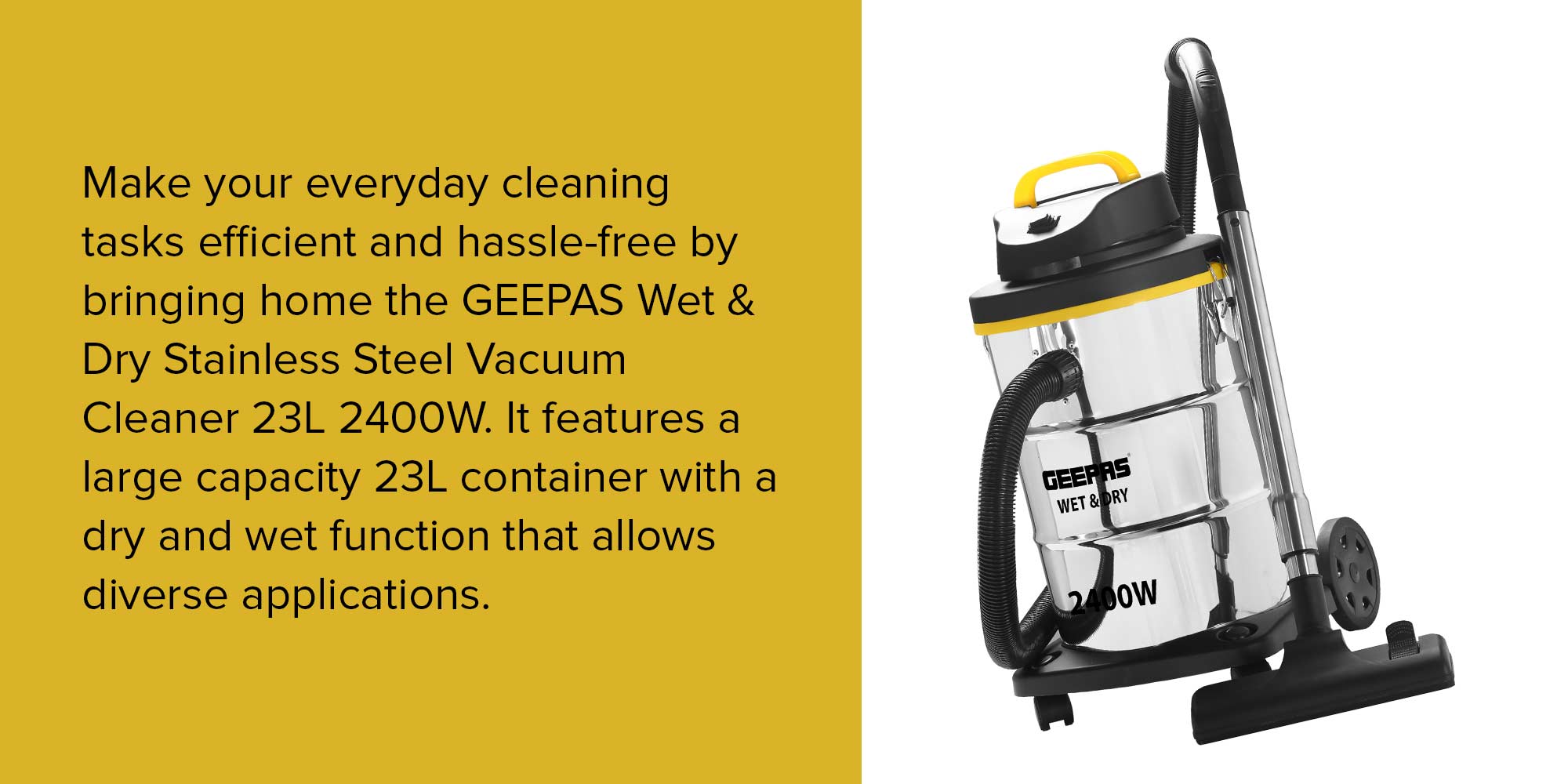 Wet and Dry Stainless Steel Vacuum Cleaner with Elegant Body, Adjustable Suction on Handle / Power Rating : AC 220 – 240 (50/60 Hz) 25 L 2300 W GVC19011N Silver/Black/Yellow