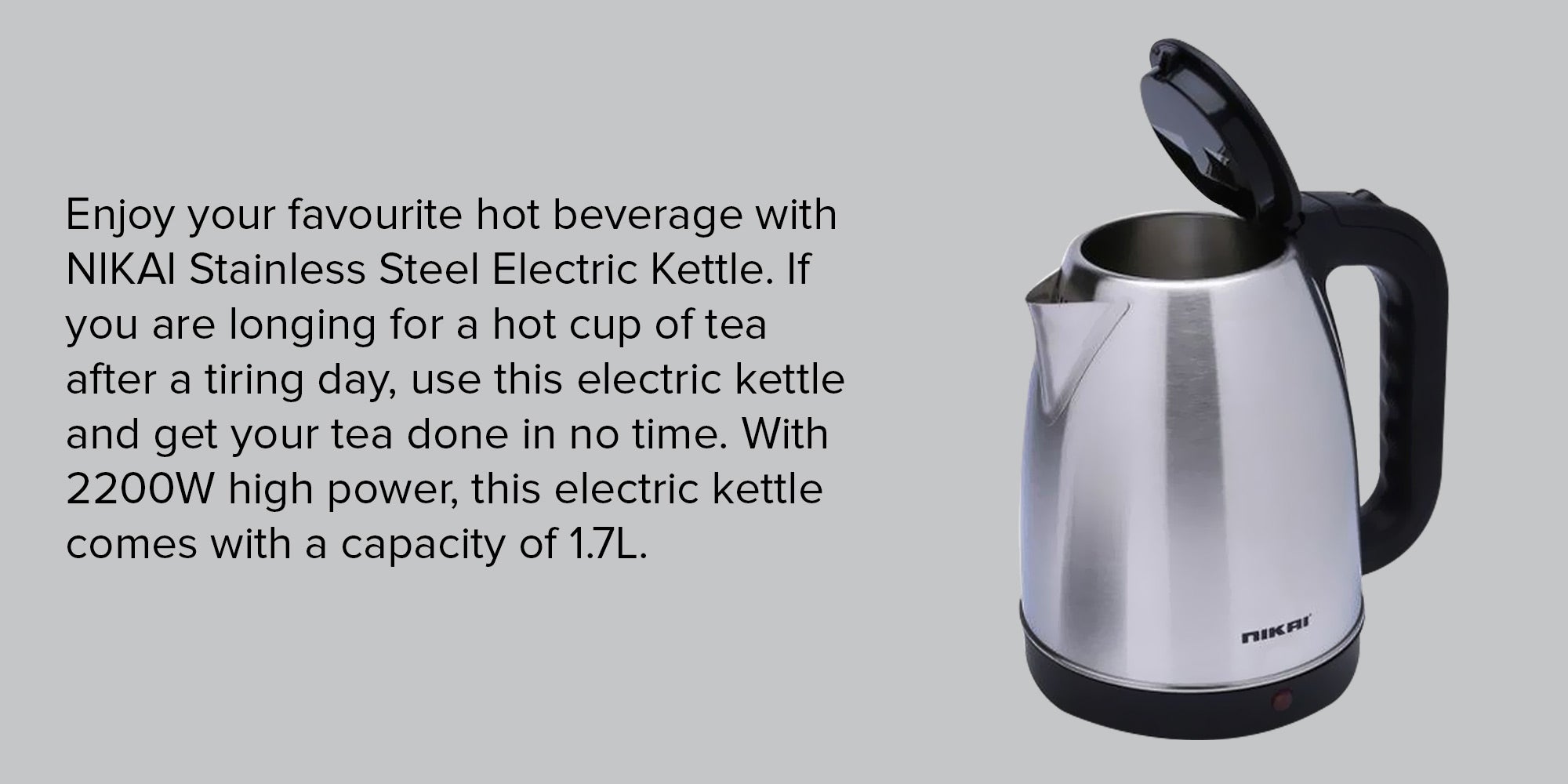 Stainless Steel Electric Kettle Stylish And Safe Boiling, Auto Shut Off, Indicator Light, 360° Rotating Base, Timeless Design, Matt Finish, Ideal For Home And Office Use 1.8 L 2200 W NK420A Silver/Black