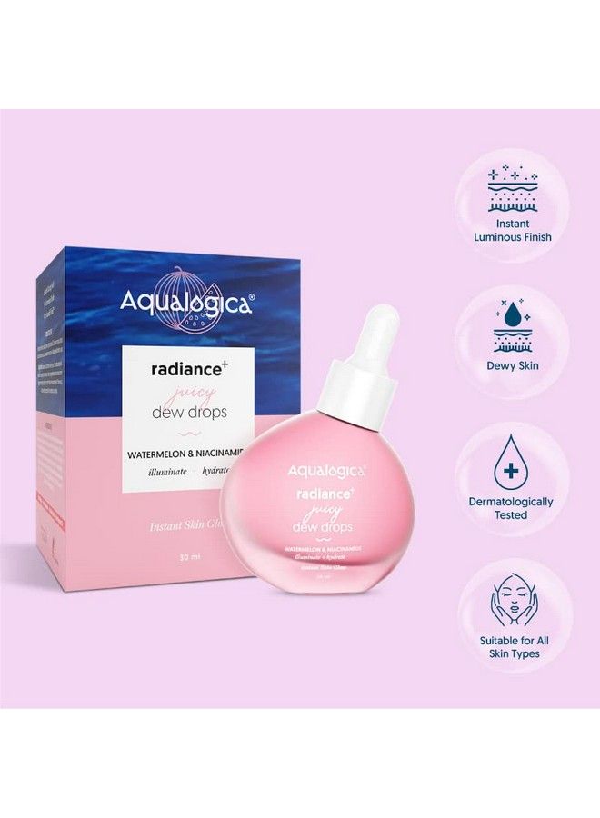 Radiance+ Juicy Dew Drops With Watermelon And Niacinamide; For Instant Glowing Skin; Highlighter; Illuminating Face Serum For Glossy Dewy Finish 30Ml