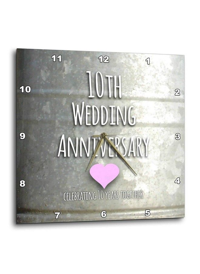 Dpp_154441_3 10Th Wedding Tin Celebrating 10 Years Together Tenth Anniversaries Ten Yrs Wall Clock 15 By 15Inch