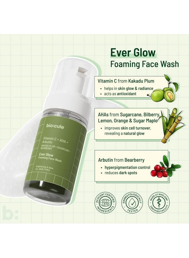 Ever Glow Foaming Face Wash For Glowing & Even Skin Tone ; With Vitamin C Aha & Arbutin From Kakadu Plum Sugarcane & Bearberry ; For Men & Women ; All Skin Types ; 100% Natural 100 Ml