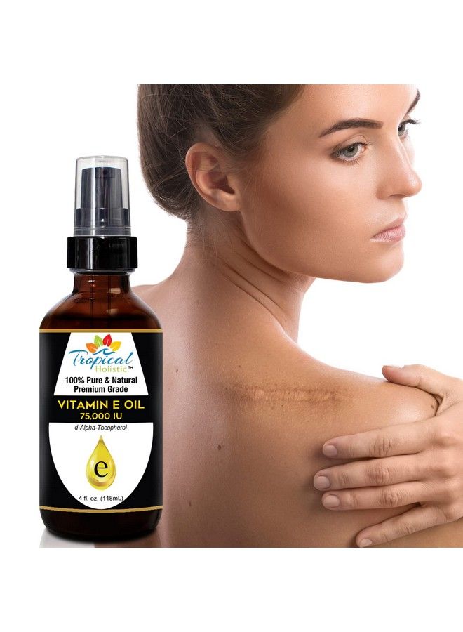 100% Pure Vitamin E Oil 4Oz Extra Strength 75000 Iu Unrefined Natural Face Moisturizer For Skin Scars Nails Hair Growth Wrinkles Dark Spots Premium Grade Antioxidant