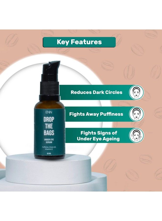 Drop The Bags Under Eye Serum For Dark Circles For Women & Men With Caffeine Clove Oil & Vitamin E Helps Reduce Dark Circle Puffiness Finelines 30Ml