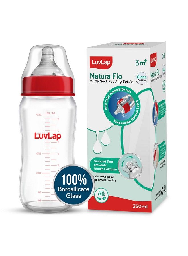 Natura Flo Wide Neck Glass Feeding Bottle New Born;Infants;Toddler Upto 3 Years Bpa Free Ergonomic Shape Is Easy To Hold With Anti Colic Nipple 250Ml