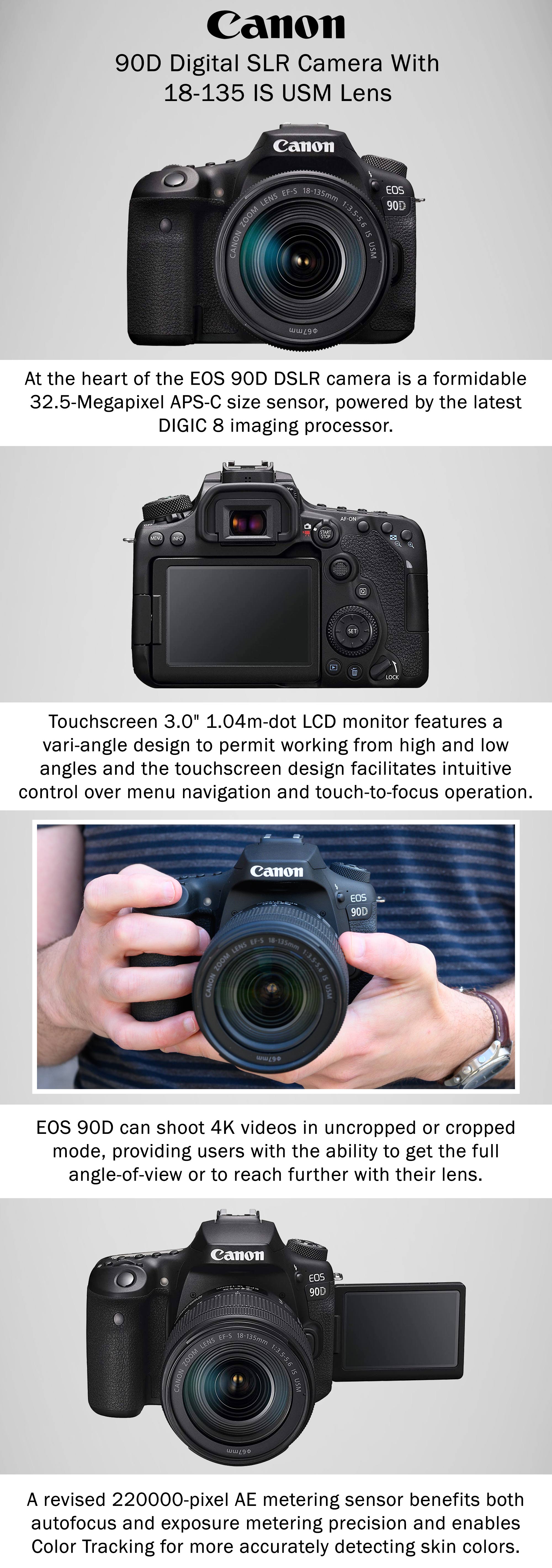 EOS 90D DSLR Camera، With EF-S 18-135mm IS USM Lens، 32.5 MP، APS-C sensor، 10 fps، Dual Pixel CMOS AF، Wi-Fi and Bluetooth، 4K، Vari-Angle Touchscreen، Great for Wildlife & Sports Photography